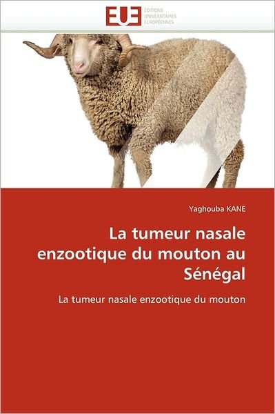 Cover for Yaghouba Kane · La Tumeur Nasale Enzootique Du Mouton Au Sénégal (Pocketbok) [French edition] (2018)