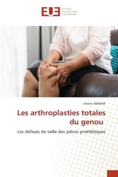 Cover for Ammar · Les arthroplasties totales du gen (N/A) (2021)