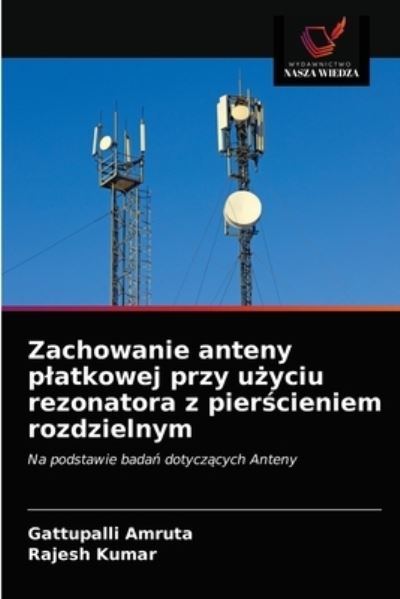 Cover for Gattupalli Amruta · Zachowanie anteny platkowej przy u?yciu rezonatora z pier?cieniem rozdzielnym (Paperback Book) (2021)