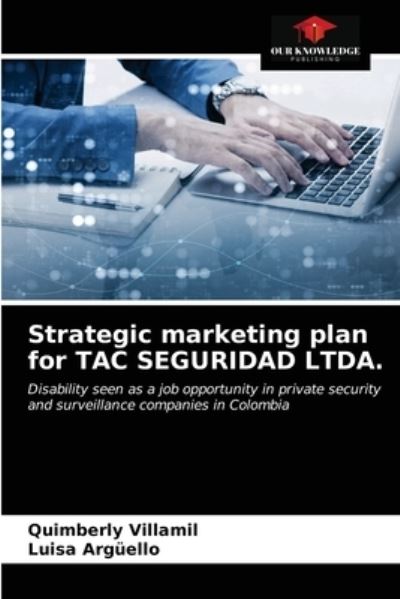 Cover for Quimberly Villamil · Strategic marketing plan for TAC SEGURIDAD LTDA. (Paperback Book) (2020)