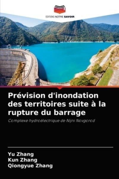 Prevision d'inondation des territoires suite a la rupture du barrage - Yu Zhang - Kirjat - Editions Notre Savoir - 9786204079554 - maanantai 13. syyskuuta 2021