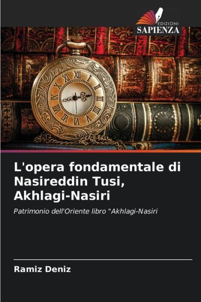 Cover for Ramiz Deniz · L'opera fondamentale di Nasireddin Tusi, Akhlagi-Nasiri (Paperback Book) (2021)