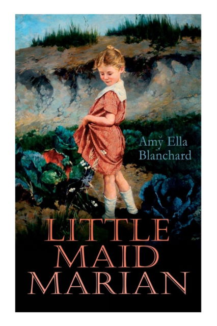 Cover for Amy Ella Blanchard · Little Maid Marian (Taschenbuch) (2019)