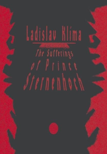 Cover for Ladislav Klima · The Sufferings of Prince Sternenhoch: A Grotesque Romanetto (Pocketbok) [2 New edition] (2019)