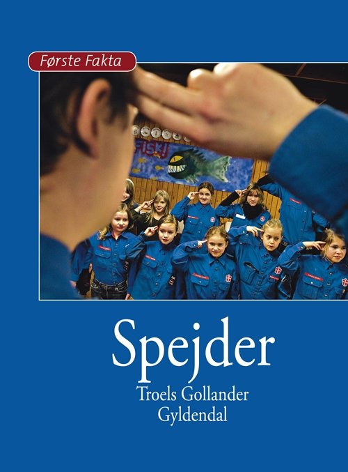 Første Fakta: Spejder - Troels Gollander - Livros - Gyldendal - 9788702159554 - 3 de fevereiro de 2014