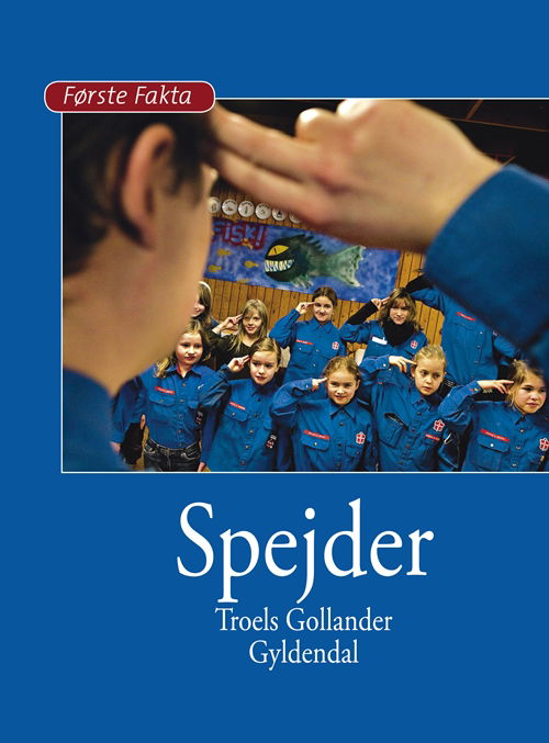 Første Fakta: Spejder - Troels Gollander - Bøker - Gyldendal - 9788702159554 - 3. februar 2014