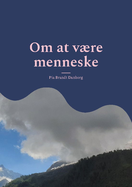 Cover for Pia Brandt Danborg · Om at være menneske (Paperback Bog) [1. udgave] (2024)