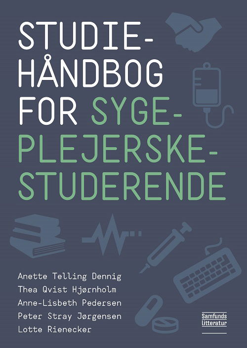 Anette Telling Dennig, Thea Qvist Hjørnholm, Anne-Lisbeth Pedersen, Peter Stray Jørgensen og Lotte Rienecker · Studiehåndbog for sygeplejerskestuderende (Taschenbuch) [1. Ausgabe] (2023)