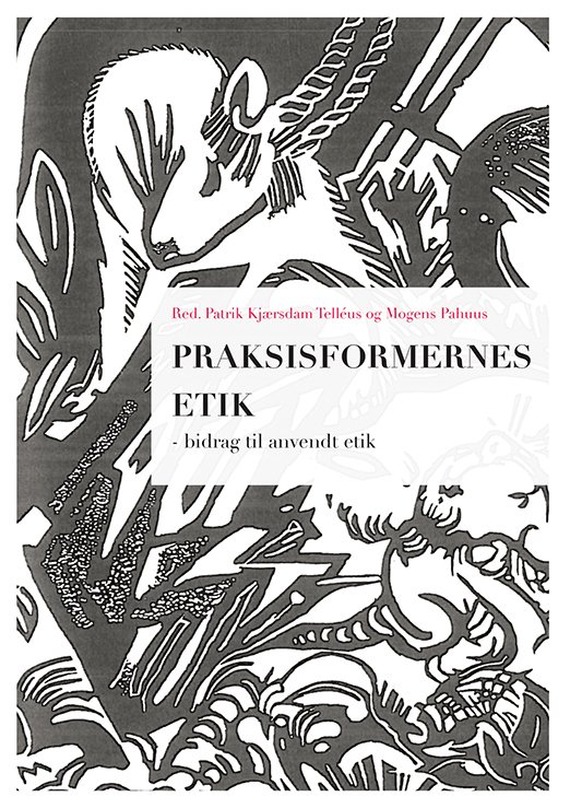 Praksisformernes etik -  - Books - Aalborg Universitetsforlag - 9788771120554 - November 5, 2012