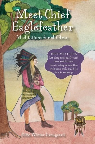 Cover for Gitte Winter Graugaard · The Valley of hearts: Meet Chief Eaglefeather (Hardcover Book) [1e uitgave] (2021)