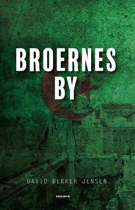 Cover for David Bekker-Jensen · Broernes by (Hæftet bog) [1. udgave] (2018)