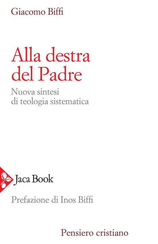 Cover for Giacomo Biffi · Alla Destra Del Padre. Nuova Sintesi Di Teologia Sistematica (Book)