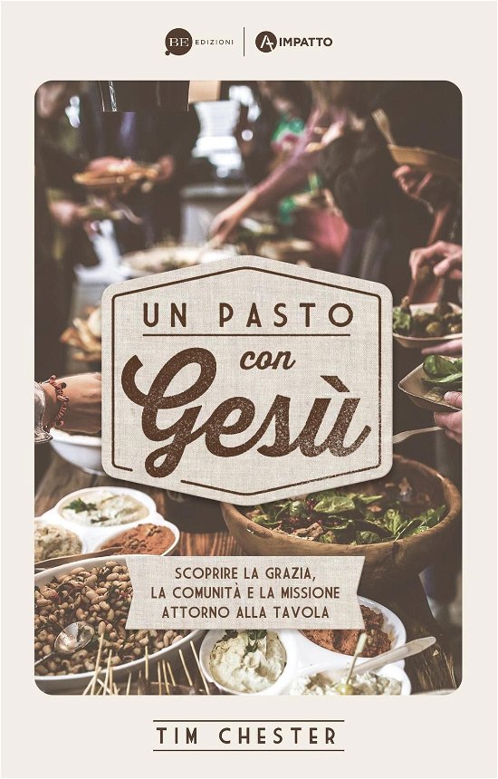 Cover for Tim Chester · Un Pasto Con Gesu. Scoprire La Grazia, La Comunita E La Missione Attorno Alla Tavola (Book)