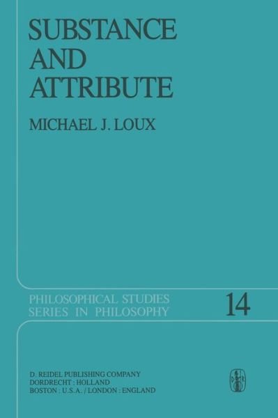 Michael J. Loux · Substance and Attribute: A Study in Ontology - Philosophical Studies Series (Paperback Book) [Softcover reprint of the original 1st ed. 1978 edition] (1978)