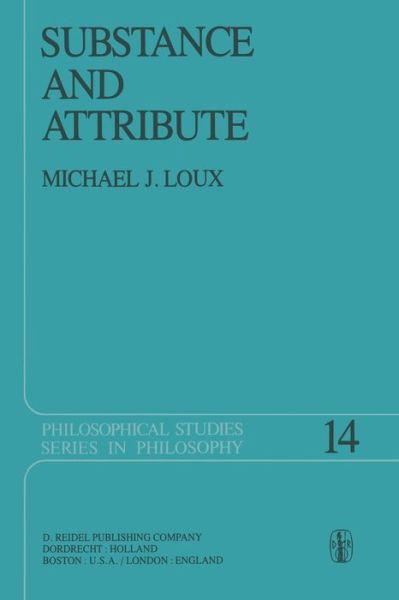 Michael J. Loux · Substance and Attribute: A Study in Ontology - Philosophical Studies Series (Taschenbuch) [Softcover reprint of the original 1st ed. 1978 edition] (1978)