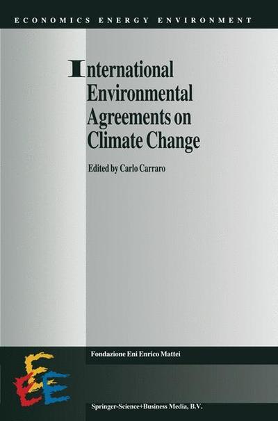 Cover for Carlo Carraro · International Environmental Agreements on Climate Change - Economics, Energy and Environment (Pocketbok) [Softcover reprint of the original 1st ed. 1999 edition] (2010)