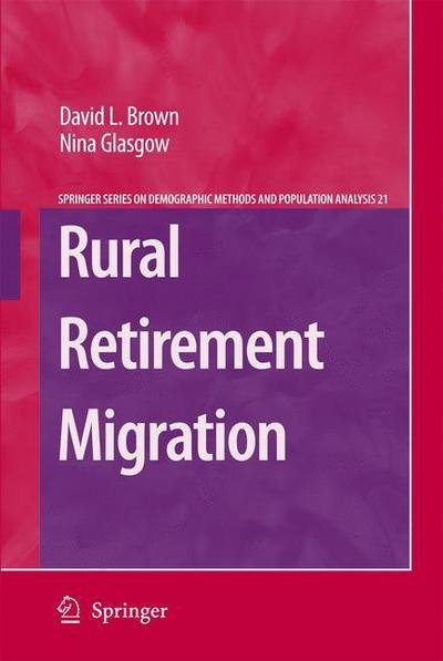 David L. Brown · Rural Retirement Migration - The Springer Series on Demographic Methods and Population Analysis (Paperback Book) [Softcover reprint of hardcover 1st ed. 2008 edition] (2010)