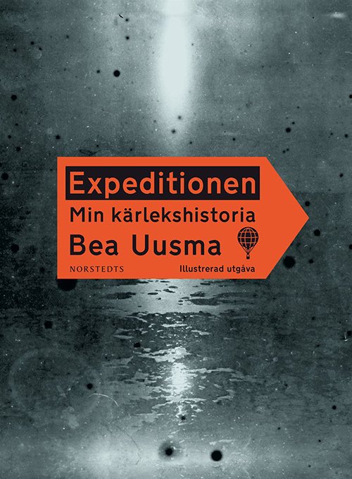 Cover for Bea Uusma · Expeditionen : min kärlekshistoria (illustrerad utgåva) (Bound Book) (2013)