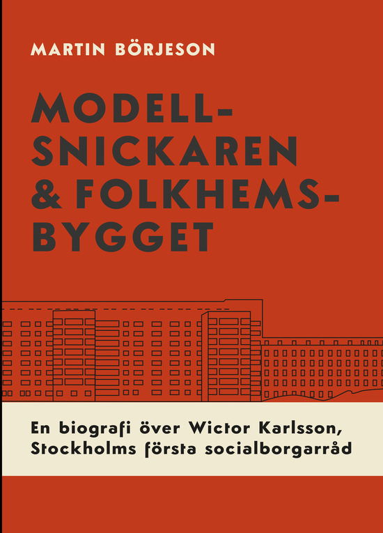 Cover for Martin Börjeson · Modellsnickaren &amp; folkhemsbygget (Paperback Book) (2024)