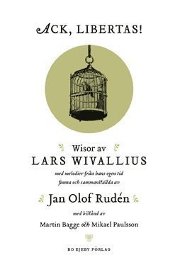 Cover for Jan Olof Rudén · Ack, Libertas! : visor av Lars Wivallius med melodier från hans egen tid funna och sammanställda av Jan Olof Rudén (Indbundet Bog) (2011)