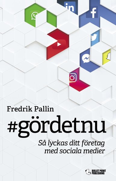 #gördetnu : Så lyckas ditt företag med sociala medier - Fredrik Pallin - Books - Southside Stories - 9789198430554 - November 8, 2019