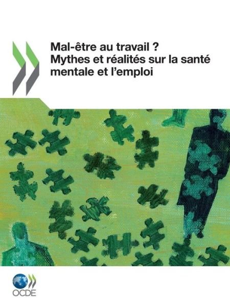 Cover for Oecd Publishing · Sante Mentale et Emploi Mal-etre Au Travail ?: Mythes et Realites Sur La Sante Mentale et L'emploi (Paperback Book) (2011)