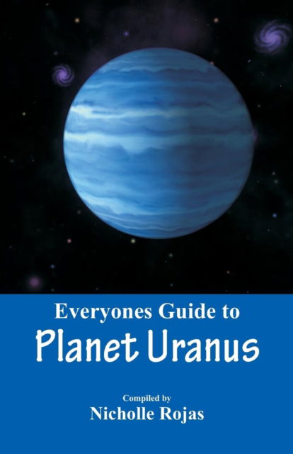 Everyone's Guide to Planet Uranus - Nicholle Rojas - Książki - Scribbles - 9789352979554 - 24 września 2018