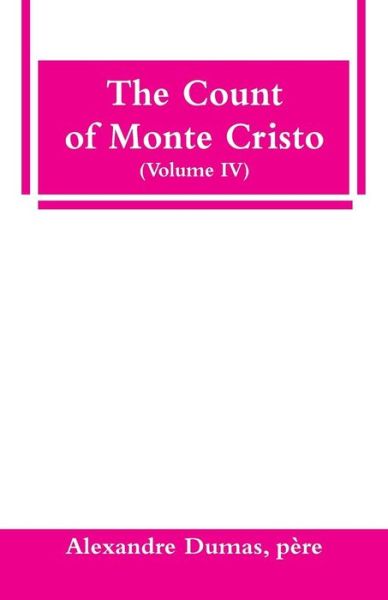 Cover for Pere Alexandre Dumas · The Count of Monte Cristo (Volume IV) (Paperback Book) (2019)