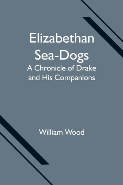 Cover for William Wood · Elizabethan Sea-Dogs (Paperback Book) (2021)