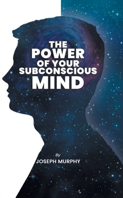 The Power of Your Subconscious Mind - Joseph Murphy - Books - Edugorilla Community Pvt. Ltd. - 9789391464554 - July 14, 2022