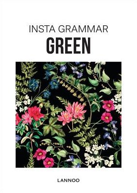 Insta Grammar: Green - Irene Schampaert - Books - Lannoo Publishers - 9789401440554 - August 24, 2017