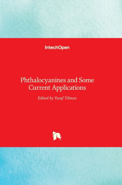 Phthalocyanines and Some Current Applications - Yusuf Yilmaz - Książki - Intechopen - 9789535132554 - 21 czerwca 2017