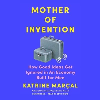 Mother of Invention - Katrine Marcal - Muzyka - Blackstone Publishing - 9798200739554 - 18 stycznia 2022