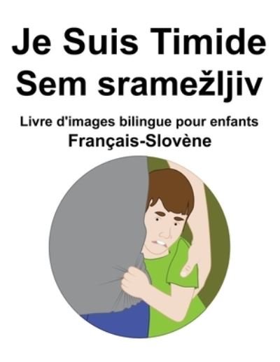 Cover for Richard Carlson · Francais-Slovene Je Suis Timide / Sem sramezljiv Livre d'images bilingue pour enfants (Paperback Book) (2022)