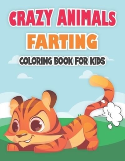 Crazy Animals Farting Coloring book: Best Gift for Kids who love Animals Farting - Rr Publications - Bøker - Independently Published - 9798462371554 - 22. august 2021