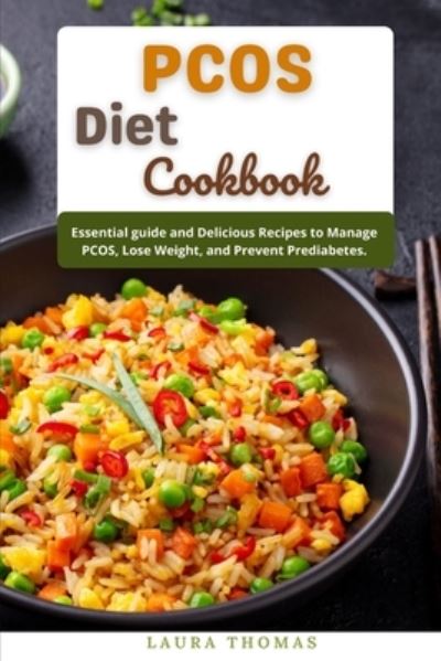 Cover for Laura Thomas · PCOS Diet Cookbook: Essential Guide and delicious recipes to manage PCOS, lose weight, and prevent prediabetes (Paperback Book) (2021)