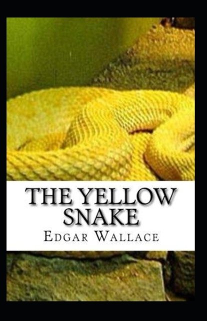 The Yellow Snake Classic Edition (Annotated) - Edgar Wallace - Bøker - Independently Published - 9798515972554 - 6. juni 2021
