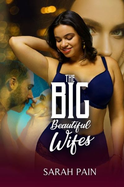 Cover for Sarah Pain · The Big, Beautiful Wifes: A BBW Erotica Stories (Paperback Book) (2021)