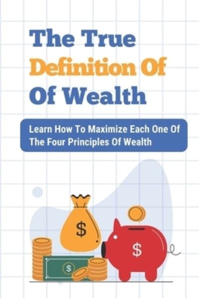 Gilda Kulkarni · The True Definition Of Wealth (Taschenbuch) (2021)