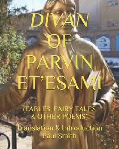 Cover for Paul Smith · Divan of Parvin Et'esami: (Fables, Fairy Tales &amp; Other Poems) (Paperback Bog) (2021)
