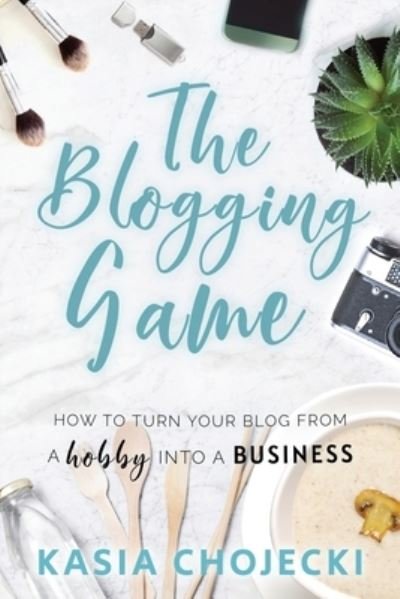 Cover for Kasia Chojecki · The Blogging Game (Pocketbok) (2020)