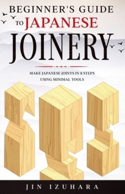 Cover for Jin Izuhara · Beginner's Guide to Japanese Joinery (Paperback Book) (2020)