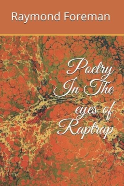 Cover for Raymond Burt Foreman · Poetry In The eyes Of Raptrap (Paperback Book) (2021)