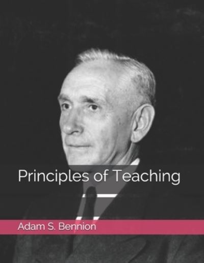 Cover for Adam S Bennion · Principles of Teaching (Paperback Book) (2021)