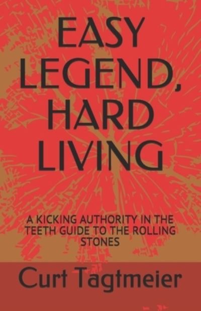 Easy Legend, Hard Living - Curt Tagtmeier - Books - Independently Published - 9798583094554 - December 17, 2020