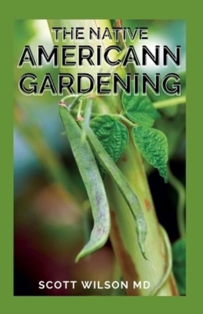 Cover for Scott Wilson · The Native Americann Gardening (Paperback Book) (2021)