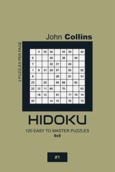 Cover for John Collins · Hidoku - 120 Easy To Master Puzzles 9x9 - 1 (Paperback Book) (2020)