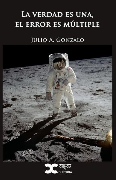 Cover for Julio A Gonzalo · La verdad es una, el error es multiple (Paperback Book) (2020)