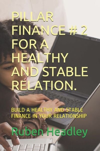 Cover for Ruben B Headley · Pillar Finance # 2 for a Healthy and Stable Relation. (Pocketbok) (2020)