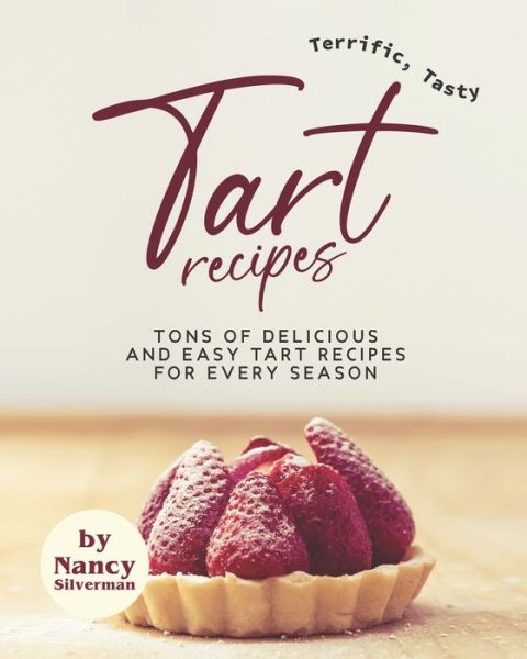 Cover for Nancy Silverman · Terrific, Tasty Tart Recipes (Paperback Book) (2020)